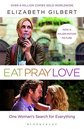 Eat, Pray, Love: One Woman’s Search for Everything - Elizabeth Gilbert

