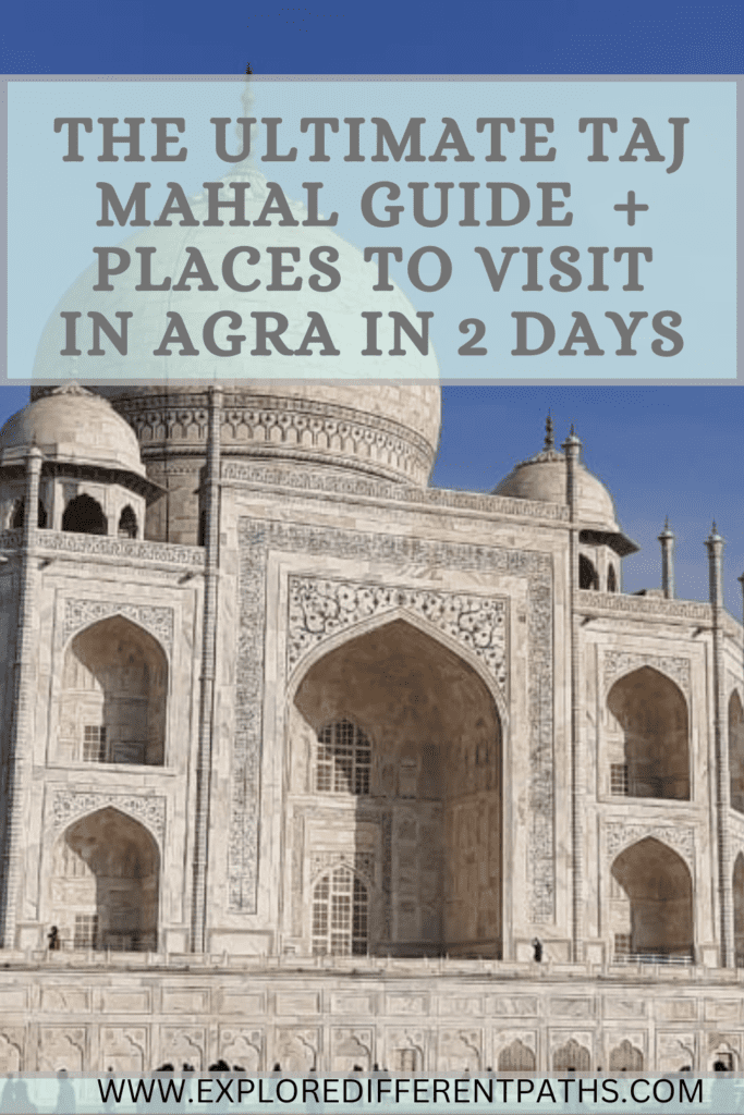 The Ultimate Taj Mahal Guide Places To Visit In Agra In 2 Days Explore Different Paths 3385